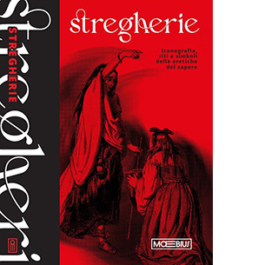 Stregherie. Iconografia, riti e simboli delle eretiche del sapere