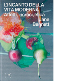 L'incanto della vita moderna. Affetti, incroci, etica