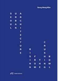 Seoul Urban Architecture. Rising from the Crushing Bowl