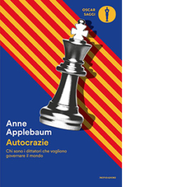 Autocrazie. Chi sono i dittatori che vogliono governare il mondo