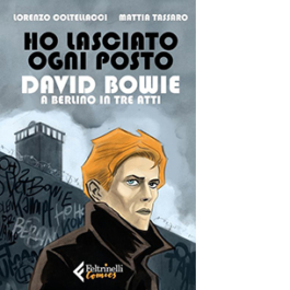 Ho lasciato ogni posto. David Bowie a Berlino in tre atti