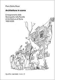 Architettura in scena. L’insegnamento della scenografia nella Facoltà di Architettura di Roma 1920-2025