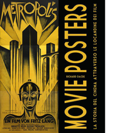 Movie Posters. La storia del cinema attraverso le locandine dei film
