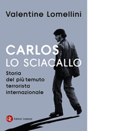 Carlos lo Sciacallo. Storia del più temuto terrorista internazionale
