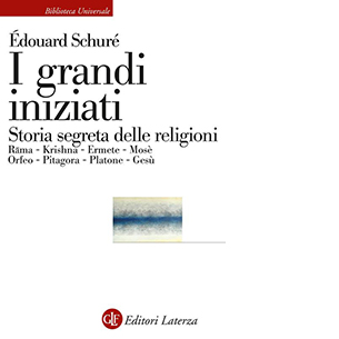 I grandi iniziati. Rama, Krishna, Ermete, Mosè, Orfeo, Pitagora, Platone, Gesù. Breve storia segreta delle religioni