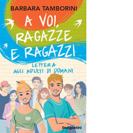 A voi, ragazze e ragazzi. Lettera agli adulti di domani