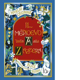 Il medioevo dalla A alla Zazzera