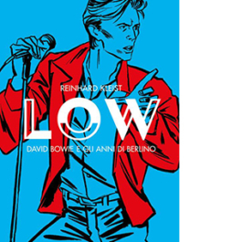 Low. David Bowie e gli anni di Berlino