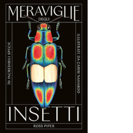 Meraviglie degli insetti. 70 incredibili specie