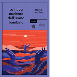 La fiaba nucleare dell'uomo bambino