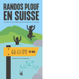 Randos plouf en Suisse. La façon la plus éclaboussante de découvrir la Suisse