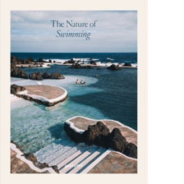 The Nature of Swimming. Unique Bathing Locations and Swimming Experiences