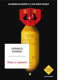 Pane e cannoni. Un mondo in guerra e le sue nuove regole