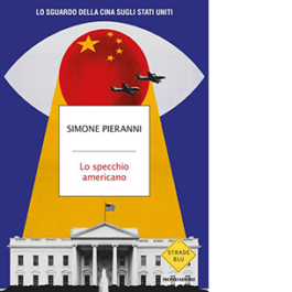 Lo specchio americano. Lo sguardo della Cina sugli Stati Uniti