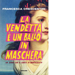 La vendetta è un ballo in maschera. Un anno con “Il conte di Montecristo”