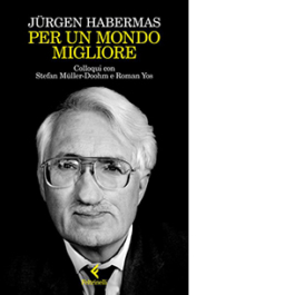 Per un mondo migliore. Colloqui con Stefan Müller-Doohm e Roman Yos