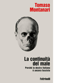 La continuità del male. Perché la destra italiana è ancora fascista