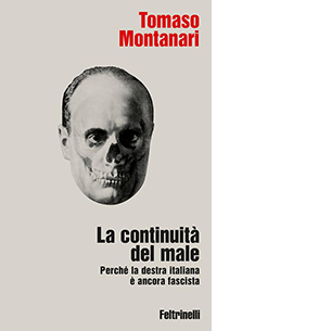La continuità del male. Perché la destra italiana è ancora fascista