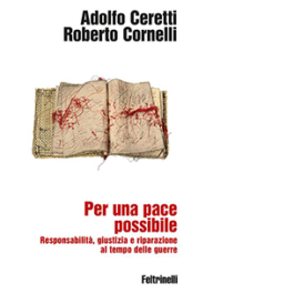Per una pace possibile. Responsabilità, giustizia e riparazione al tempo delle guerre