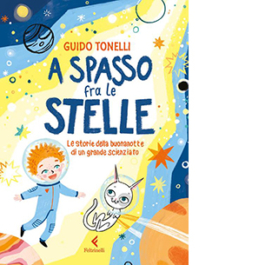 A spasso fra le stelle. Le storie della buonanotte di un grande scienziato