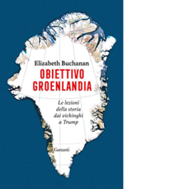 Obiettivo Groenlandia. Le lezioni della storia dai vichinghi a Trump