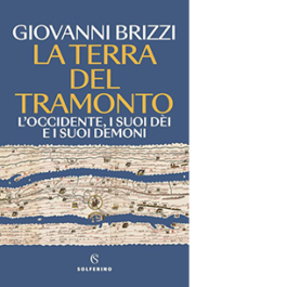La terra del tramonto. L'Occidente, i suoi dèi e i suoi demoni
