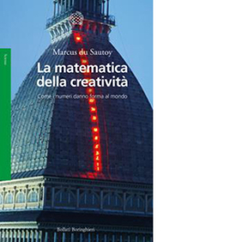 La matematica della creatività. Come i numeri danno forma al mondo