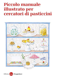 Piccolo manuale illustrato per cercatori di pasticcini