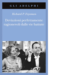 Deviazioni perfettamente ragionevoli dalle vie battute. Le lettere di Richard Feynman