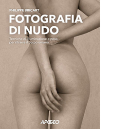 Fotografia di nudo. Tecniche di illuminazione e posa per ritrarre il corpo umano