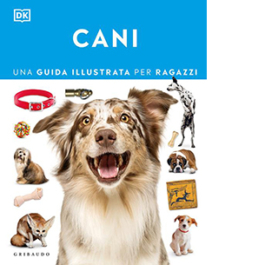 Cani. Una guida illustrata per ragazzi