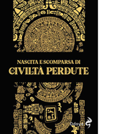 Nascita e scomparsa di civiltà perdute