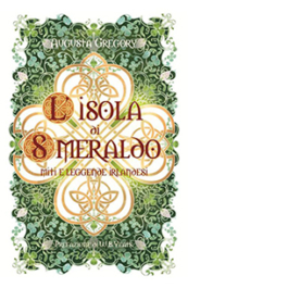 L'isola di smeraldo. Miti e leggende irlandesi