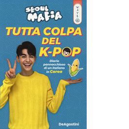 Tutta colpa del K-pop. Diario pannocchioso di un italiano in Corea