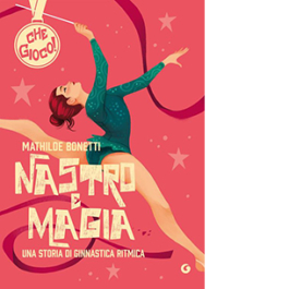 Nastro e magia. Una storia di ginnastica ritmica