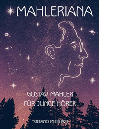 Mahleriana. Gustav Mahler für junge Hörer