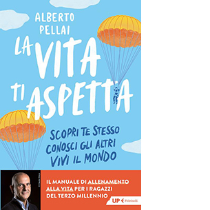 La vita ti aspetta. Scopri te stesso, conosci gli altri, vivi il mondo