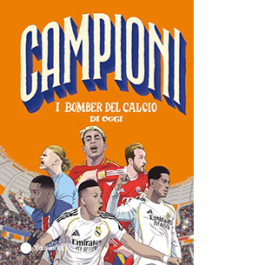 I bomber del calcio di oggi