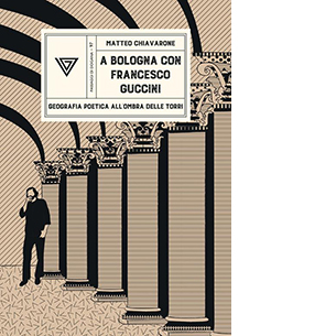 A Bologna con Francesco Guccini. Geografia poetica all'ombra delle Torri