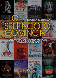 Lo spettacolo comincia. Dizionario dei grandi musical cinematografici