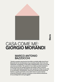Casa come me: Giorgio Morandi