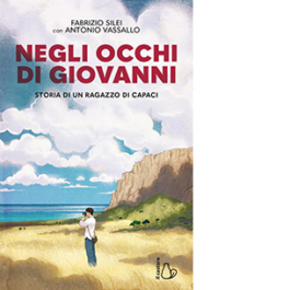 Negli occhi di Giovanni. Storia di un ragazzo di Capaci