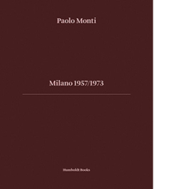 Milano 1957-1973. Ediz. bilingue