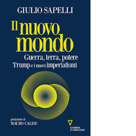 Il nuovo mondo. Guerra, terra, potere. Trump e i nuovi imperialismi
