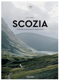Scozia. Piccolo atlante edonista
