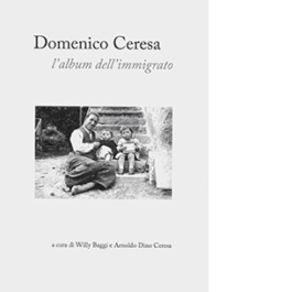 Domenico Ceresa. L'album dell'immigrato