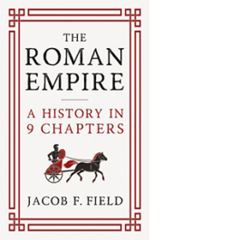 The Roman Empire. A History in 9 Chapters