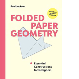 Folded Paper Geometry. Practical Constructions for Designers and Makers