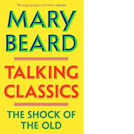 Talking Classics. The Shock of the Old