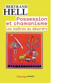 Possession et chamanisme : les maîtres du désordre